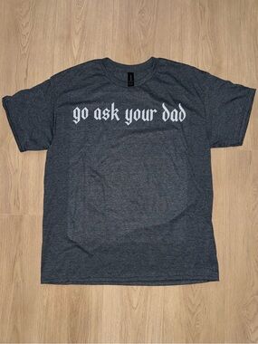 Sweetees Go Ask Your Dad Graphic Tee